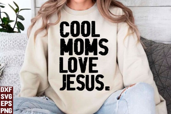 Cool Moms Love Jesus SVG PNG for T-Shirt Designs & Graphics
