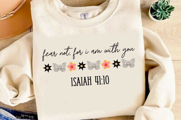 Fear Not Trendy Christian, Isaiah 41 10 – A Faith-Focused Graphic for T-Shirt Designs & Brand Visuals