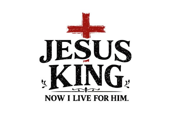 h1Jesus King Now I Live for Him Graphic for T-Shirt & Craft Designs/h1