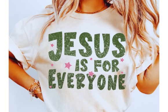 Jesus is for Everyone SVG Graphics & T-Shirt Designs