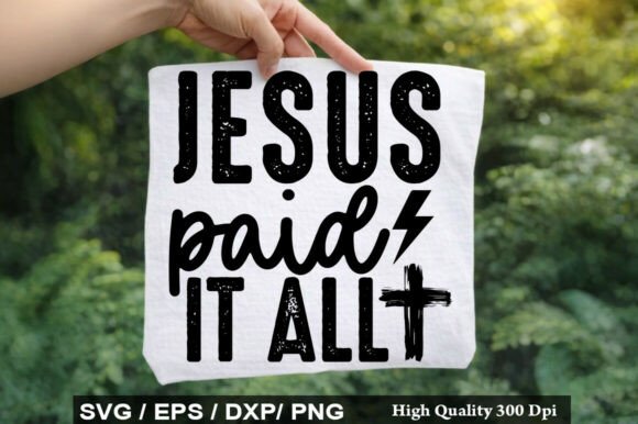 Jesus Paid It All Svg Png: Graphics & T-Shirt Designs