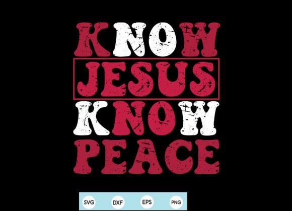 Know Jesus Know Peace Svg Png, Christian Graphics for T-Shirt Designs That Speak to the Soul