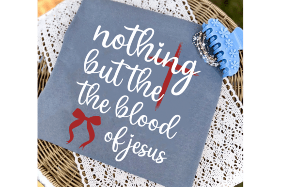 Nothing but the Blood of Jesus SVG, Faith: A Designer’s Honest Review for T-Shirt and Graphics Projects