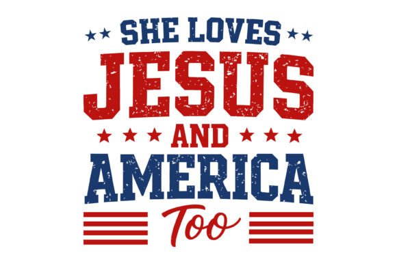 She Loves Jesus America Too – A Patriotic Graphic for Faith-Focused Branding